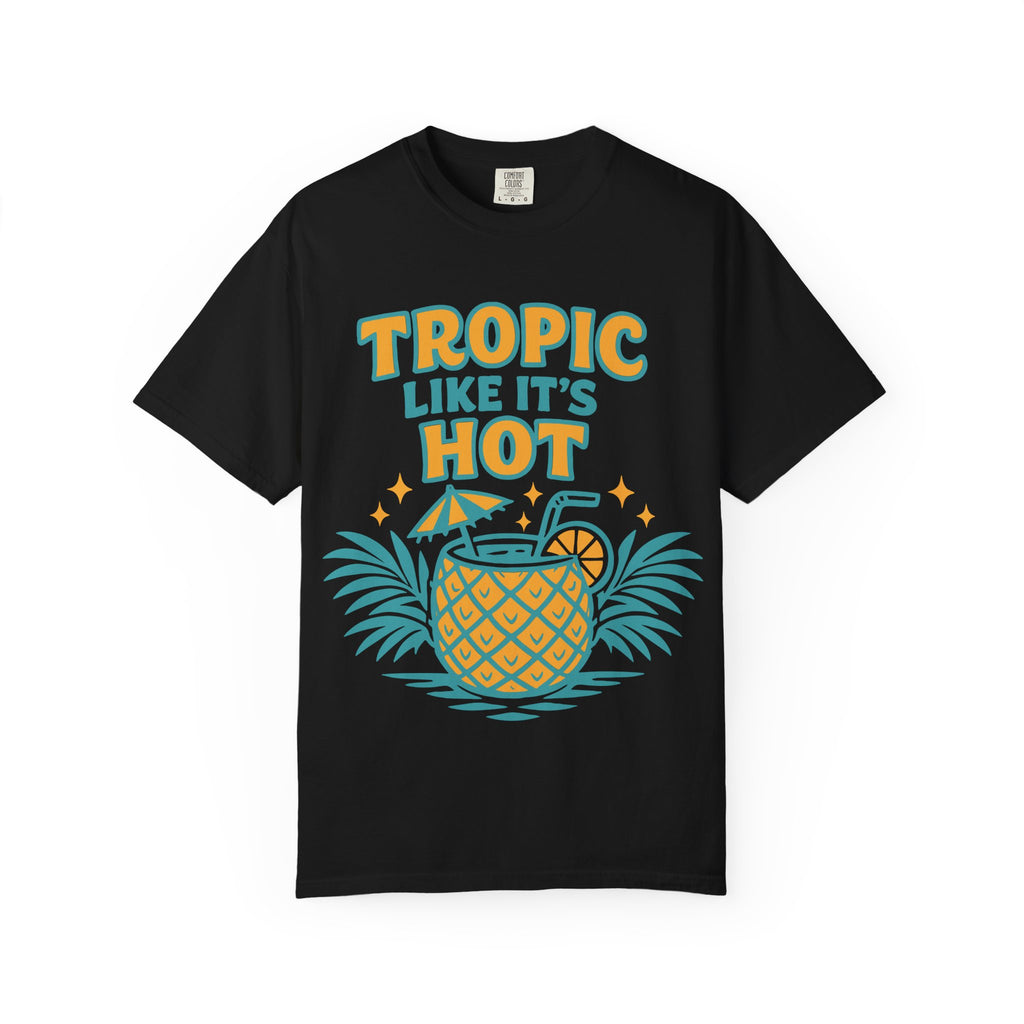 T-Shirt — "Tropic Like It's Hot" Pineapple Tropical Graphic Tee