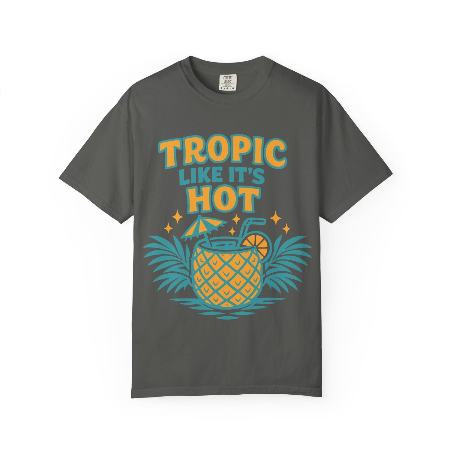 T-Shirt — "Tropic Like It's Hot" Pineapple Tropical Graphic Tee