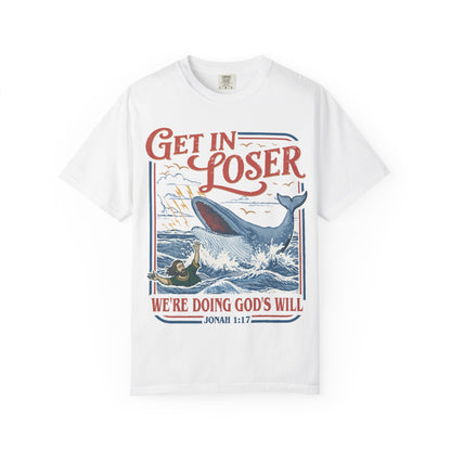 Get In Loser T-Shirt — Jonah 1:17 Whale Rescue Faith Tee