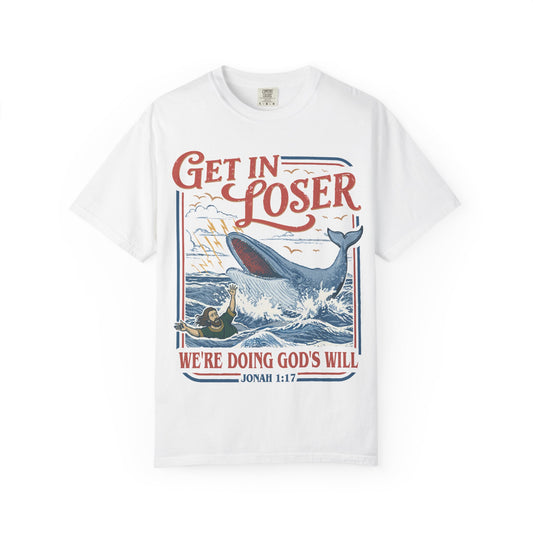 Get In Loser T-Shirt — Jonah 1:17 Whale Rescue Faith Tee