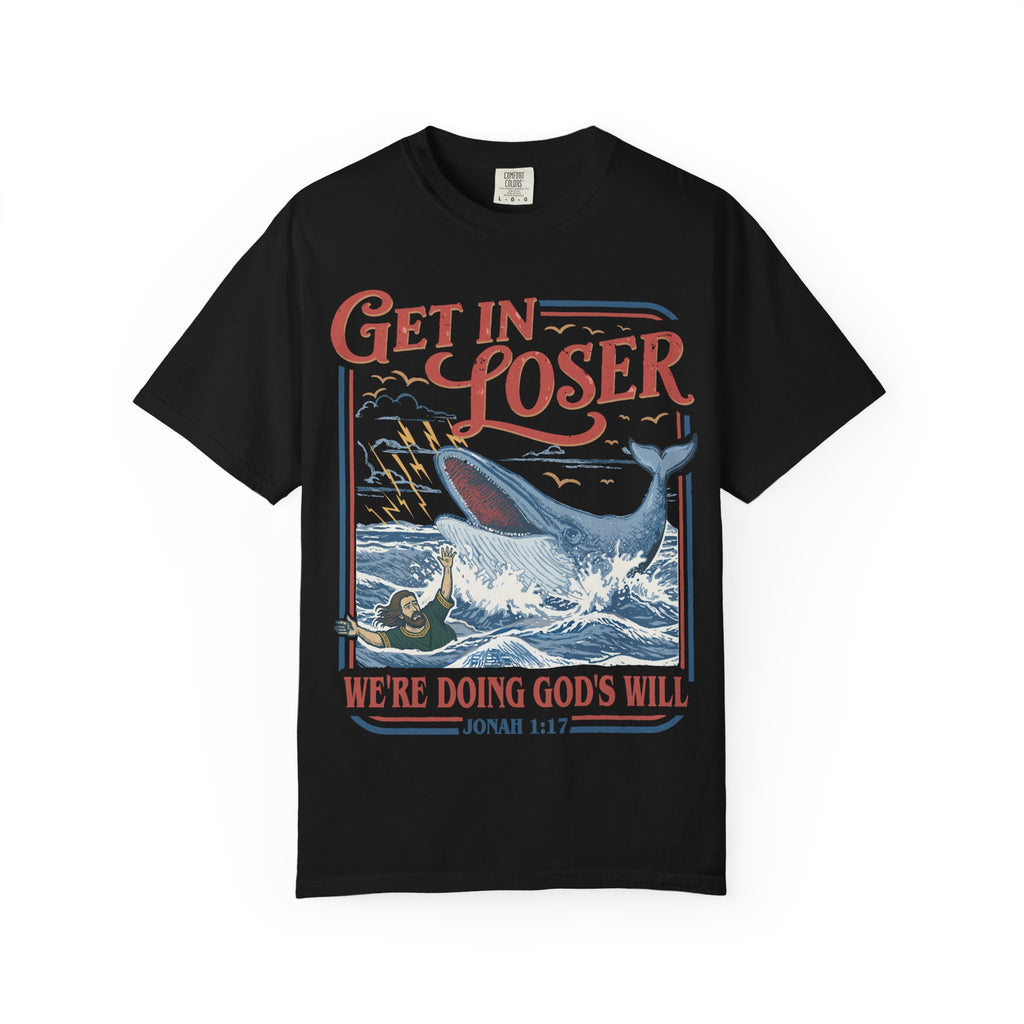 Get In Loser T-Shirt — Jonah 1:17 Whale Rescue Faith Tee
