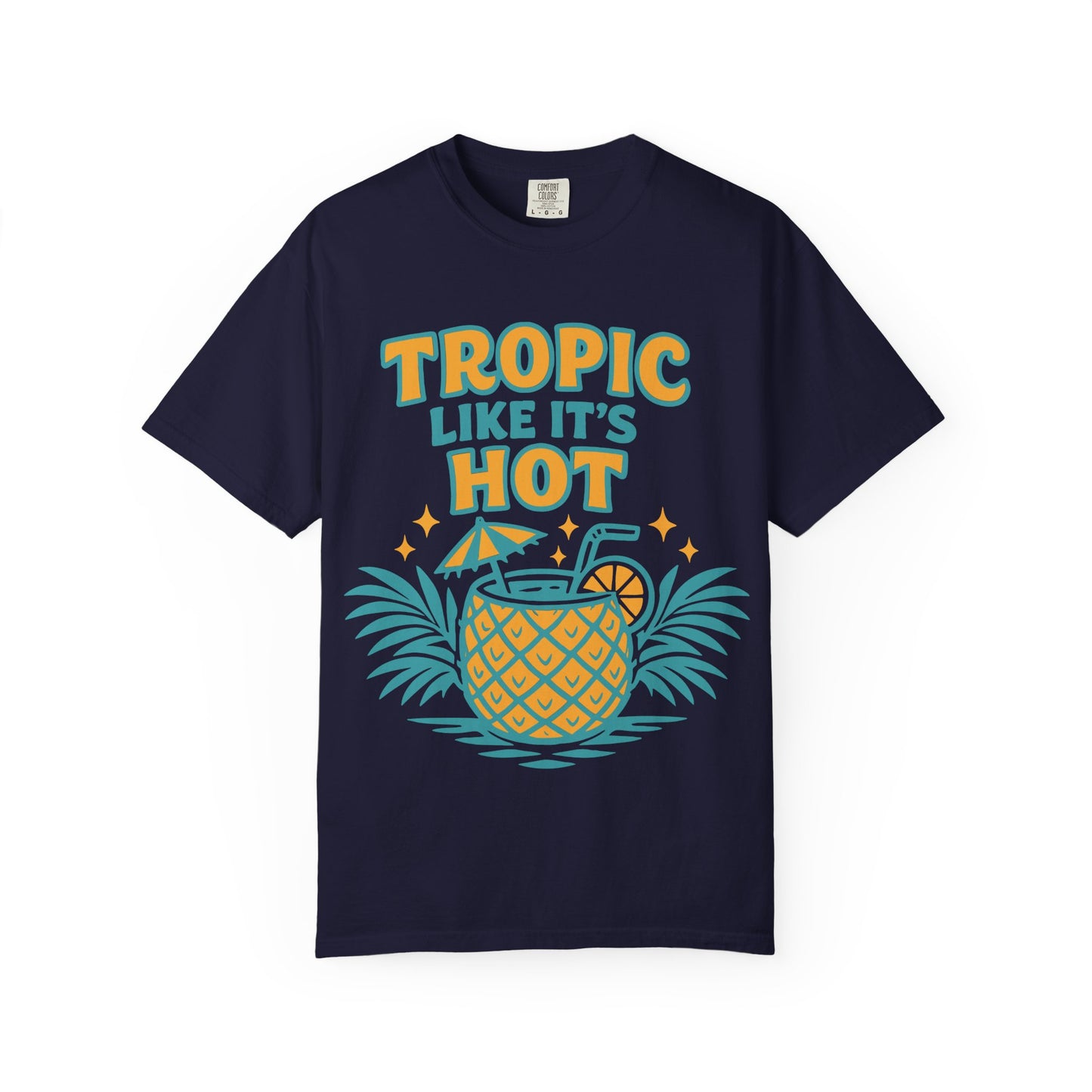 T-Shirt — "Tropic Like It's Hot" Pineapple Tropical Graphic Tee