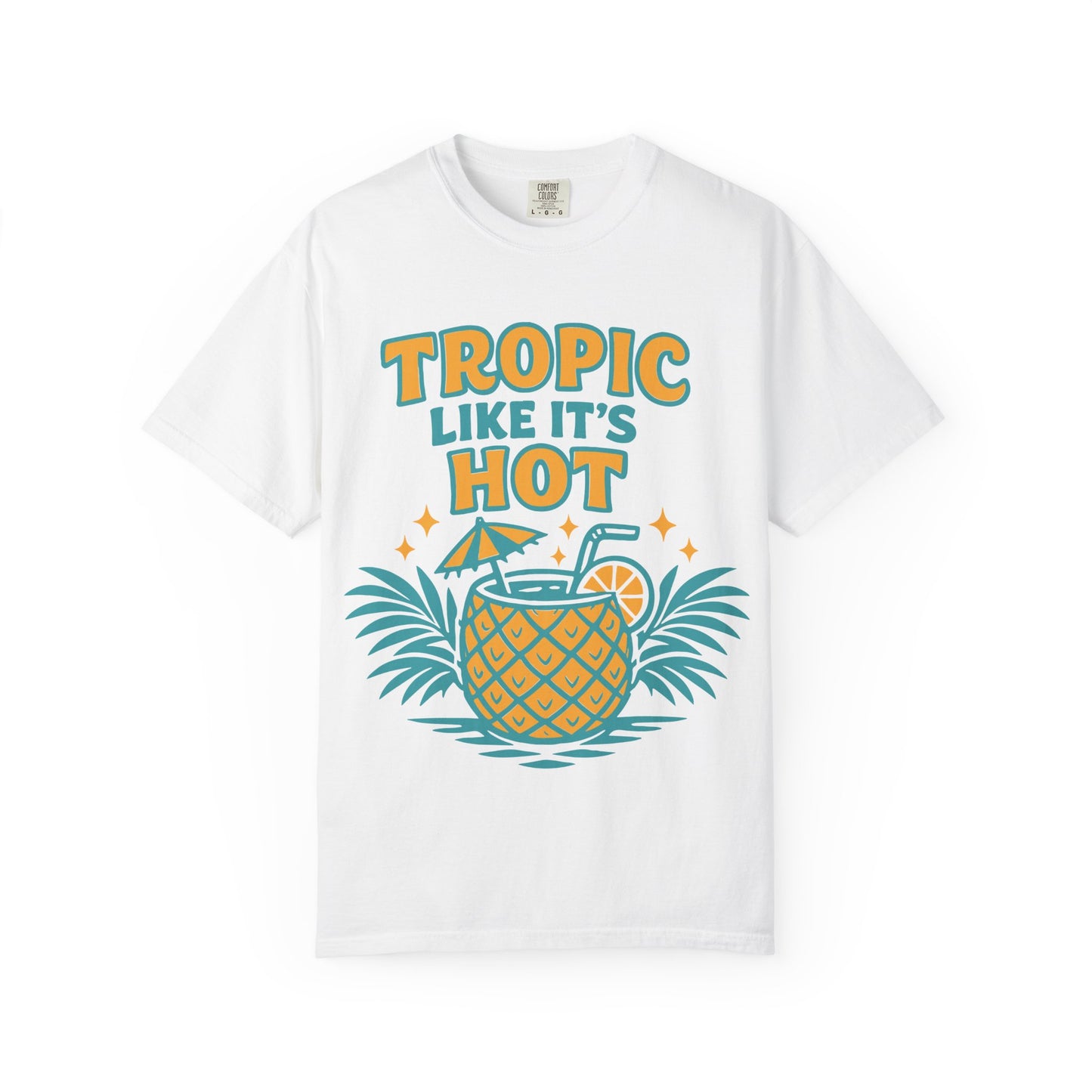 T-Shirt — "Tropic Like It's Hot" Pineapple Tropical Graphic Tee
