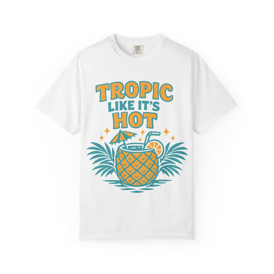 T-Shirt — "Tropic Like It's Hot" Pineapple Tropical Graphic Tee